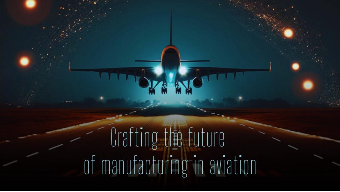 Crafting the future of manufacturing in aviation: A collaborative approach